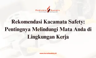 Rekomendasi Kacamata Safety Pentingnya Melindungi Mata Anda di Lingkungan Kerja